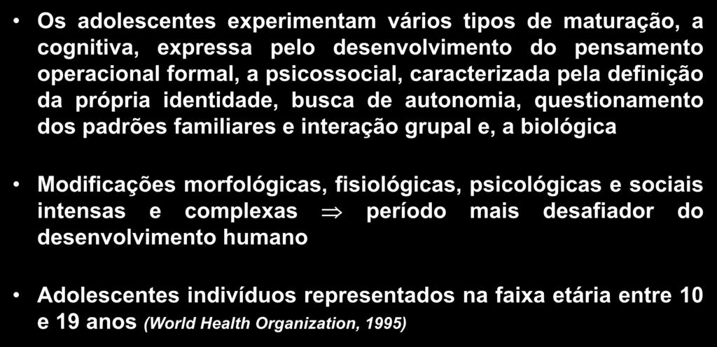 própria identidade, busca de autonomia, questionamento dos padrões familiares e interação grupal e, a biológica Modificações morfológicas, fisiológicas, psicológicas e