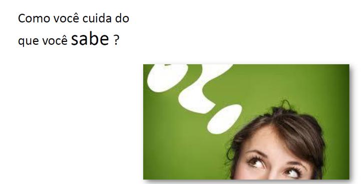 O que você SABE? Qual a importância do que você SABE? O que você NÃO SABE?