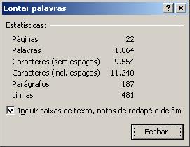 Comando Contagem de palavras A contagem de palavras está também activa na barra de estado e, se clicar nesta zona, abrira o diálogo que