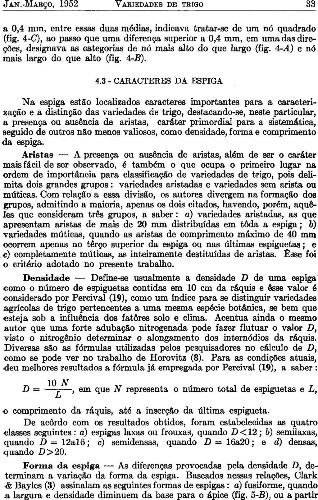 JAN.-MARÇO, 1952 VARIEDADES DE TRIGO 33 a 0,4 mm, entre essas duas médias, indicava tratar-se de um nó quadrado (fig.