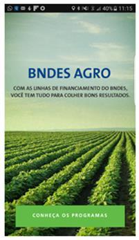 10 Ações // Aplicativo BNDES Agro App BNDES Agro Principais Benefícios Conhecer os programas do Ano Agrícola e suas condições Simular as parcelas do seu financiamento Consulta às principais feiras