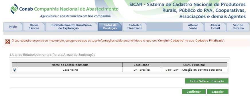 3.5. Dados de Produção Em dados de produção deve ser informado o que foi produzido, conforme a atividade econômica e o estabelecimento rural previamente informado.