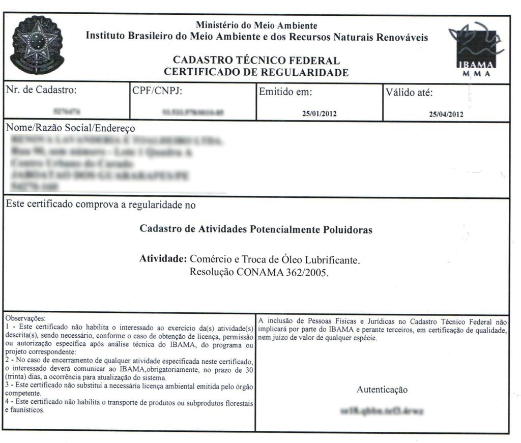 Porano, é preciso esar regisrado no Cadasro Técnico Federal (CTF) IBAMA na Caegoria "Transpore, Terminais, Depósio e Comércio" e descrição Comércio e