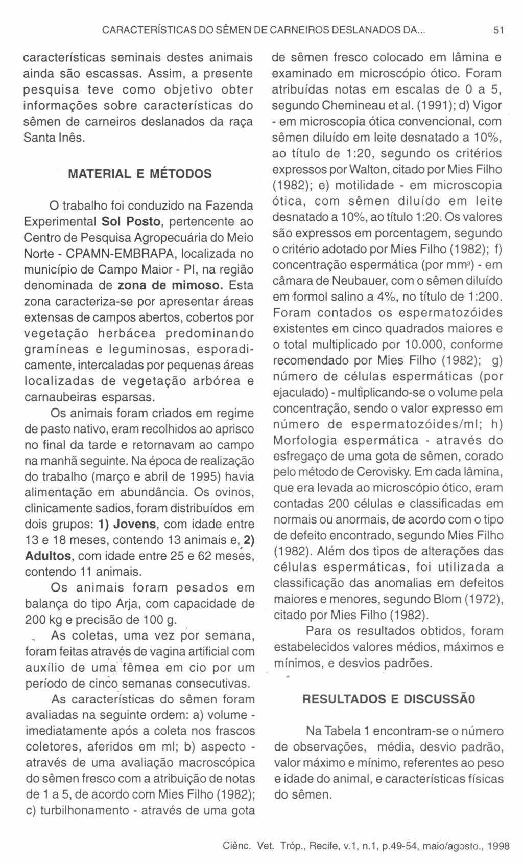 CARACTERíSTICAS DO SÊMEN DE CARNEIROS DESLANADOS DA... 51 características seminais destes animais ainda são escassas.