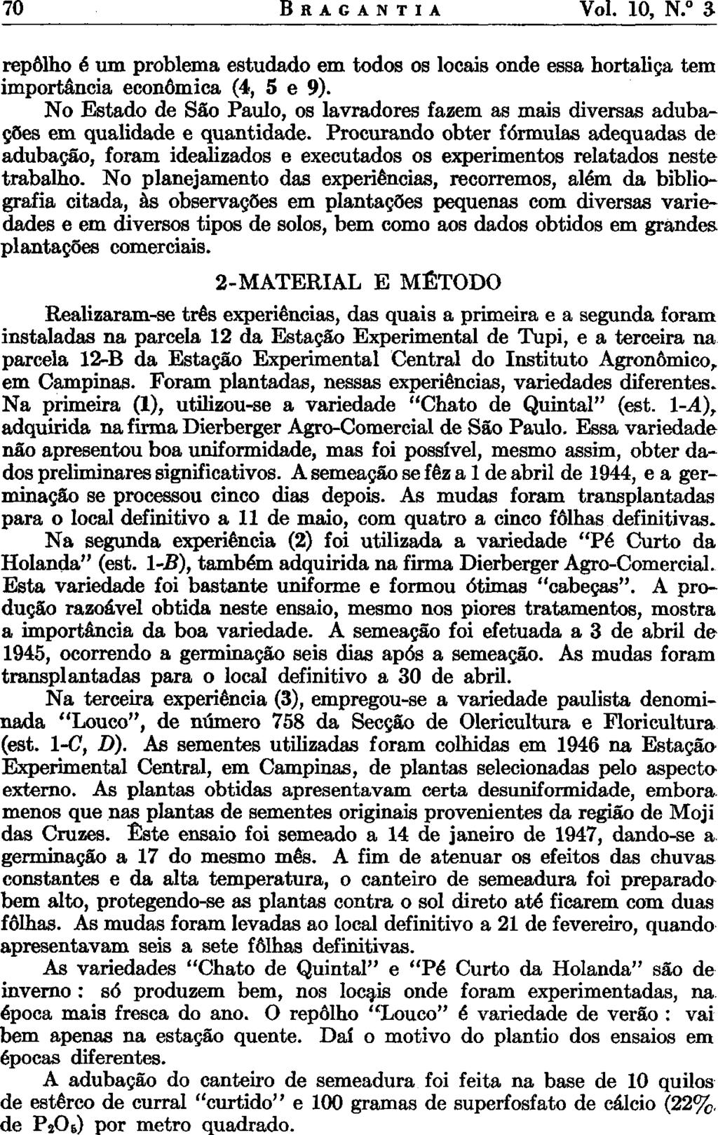 70 BRAGANTIA Vol. 10, N. a repolho é um problema estudado em todos os locais onde essa hortaliça tem importância econômica (4, 5 e 9).