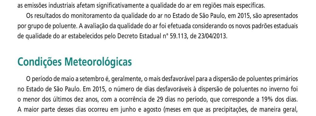 ORIENTAÇÕES DE LEITURA O presente documento compõe uma releitura do relatório Qualidade do Ar no Estado de São Paulo 2015 da CETESB sob a visão da saúde, realizada pelo Instituto Saúde e