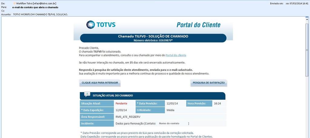 Depois de solucionado, o cliente receberá um e-mail com a solução do chamado e com um link para acesso ao portal.