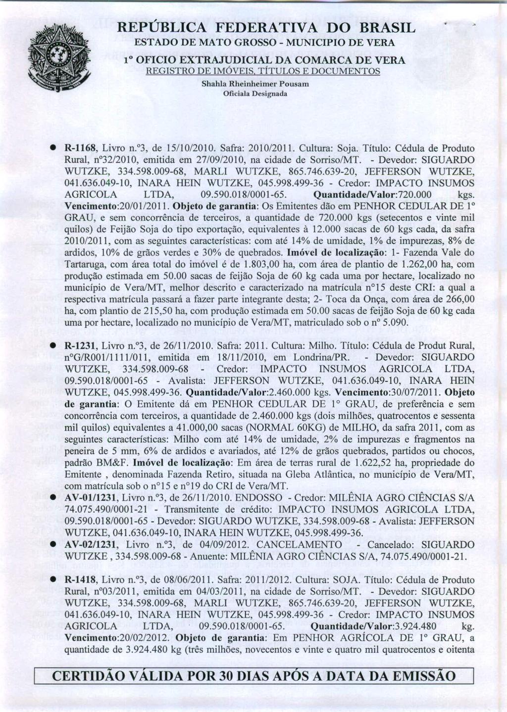 REPÚBLICA FEDERATIVA DO BRASIL }o OFICIO EXTRAJUDICIAL DA COMARCA DE VERA R-II68, Livro n,03, de 15/10/2010, Safra: 2010/201 I.