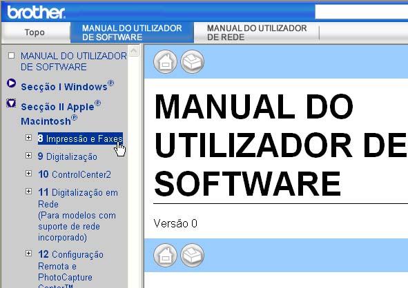 Pode localizar informações sobre estas funções: Impressão Digitalizar ControlCenter3 (para Windows ) ControlCenter2 (para Macintosh ) Configuração remota Enviar um fax a partir do computador