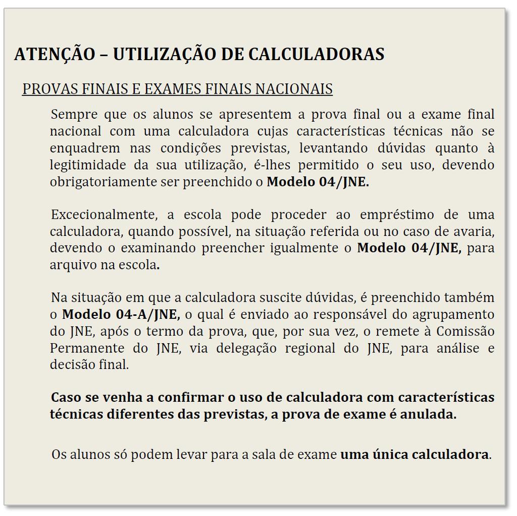 4.8. Relativamente às máquinas de calcular deve ter se em atenção o seguinte: a) Na prova final de ciclo de Matemática (92) e nos exames finais nacionais de Economia A (712) e Física e Química A