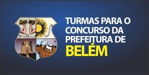 TURMAS DO CURSO EXEMPLO (BELÉM E CIDADE NOVA): EXCLUSIVO!!! CONCURSO PÚBLICO CONFIRMADO!!! PREFEITURA DE BELÉM ESTÁ CONCLUINDO O PROCESSO DE ESCOLHA DA BANCA ORGANIZADORA.