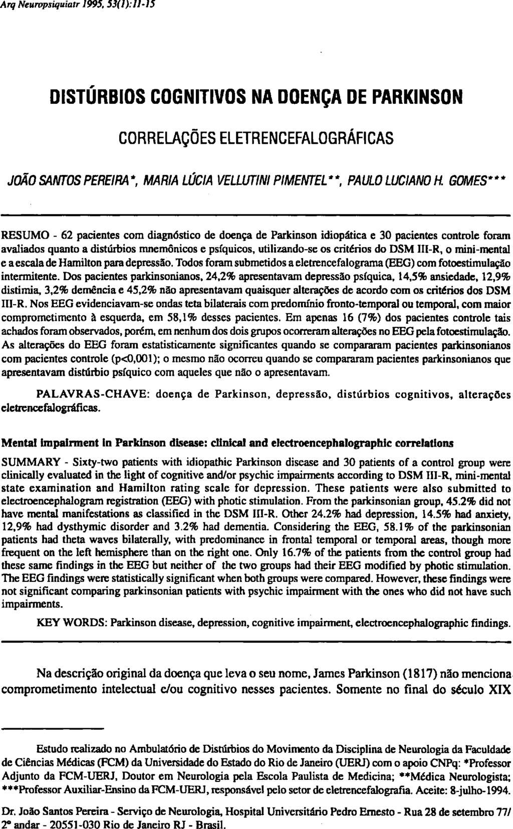 DISTÚRBIOS COGNITIVOS NA DOENÇA DE PARKINSON CORRELAÇÕES ELETRENCEFALOGRÁFICAS JOÃO SANTOS PEREIRA*, MARIA LÚCIA VELLUTINI PIMENTEL**, PAULO LUCIANO H.