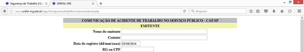 1º BLOCO: Dados do Emitente Informar no campo 1 EMITENTE o nome do emissor da CAT/SP. OBS.: Emitente é quem está preenchendo o formulário. A CAT/SP. (Vide item 5).