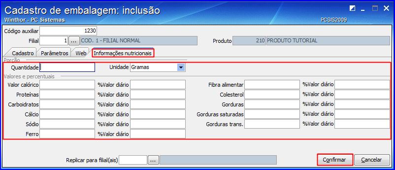 8) Clique em Confirmar; Observação: Caso seja politica da empresa utilizar cadastro de embalagens Web e o parâmetro 2591 estiver marcado como Sim, a aba Web será apresentada para cadastro. 4.