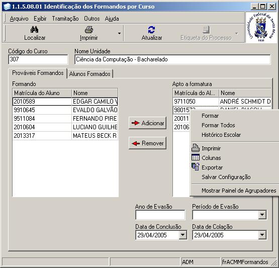 Voltando a tela da Figura 43, após adicionar ao alunos a lista de Aptos a Formatura, acionando o botão direito do mouse, será visualizado um menu com as opções: Formar; Formar Todos e Histórico