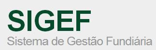 7. Sistema de Gestão Fundiária - SIGEF É uma ferramenta eletrônica desenvolvida (INCRA) e (MDA) para subsidiar a governança fundiária do território nacional.