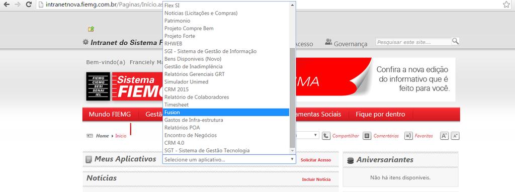 OBSERVAÇÃO IMPORTANTE Alternativamente, o acesso ao sistema de Workflow poderá ser feito através da Intranet / Meus Aplicativos / Fusion: Optando por