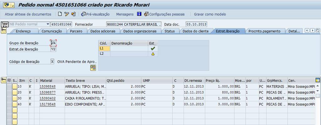 ME23N - Consultar Pedido de Compras 8 7 7 - Na aba Estratégia de Liberação poderá verificar se o Pedido de Compras foi aprovado em todos os níveis necessários.