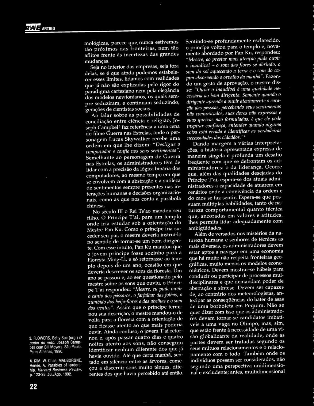 I1~lJARTIGO 3. FLOWERS, Betty Sue (org.) O poder do mito. Joseph Campbel! com Bil! Moyers. São Paulo: Palas Athenas, 1990. 4. KIM, W. Chan, MAUBORGNE, Renée, A. Parables of leadership.