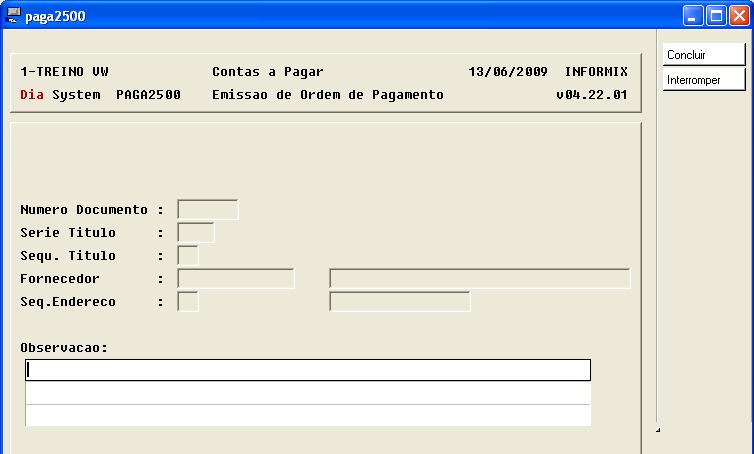 Contas a Pagar Capitulo 04 Abre a tela para incluir observação na ordem de pagamento: Visualizador: TREINO VW AUTORIZACAO DE PAGAMENTO 13/06/2009 09:23:24 SISDIA-PAGA2500-v04.22.