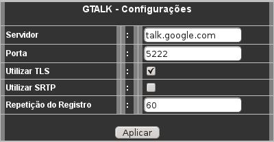 4.5 Configuração GTALK (menu GTALK) Menu para configuração dos parâmetros relacionados a conexão com o serviços do Google (gtalk e google voice). Servidor Endereço do servidor do Google.