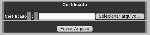 Configuração do Certificado (submenu certificados) Para configurar um certificado, é necessário fazer o upload do arquivo passando o caminho (path) no campo Certificado ou selecionado o arquivo pelo