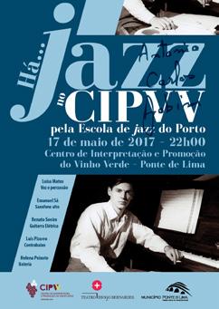 + Jazz Há Jazz no CIPVV Pela Escola de Jazz do Porto António Carlos Jobim 17 maio