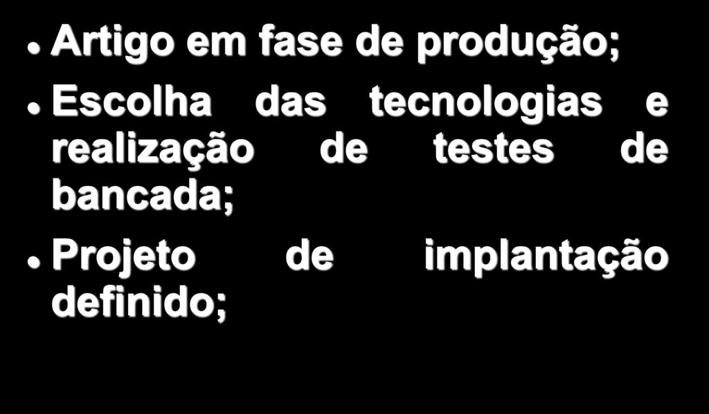 Situação Atual Artigo em fase de produção; Escolha das tecnologias e