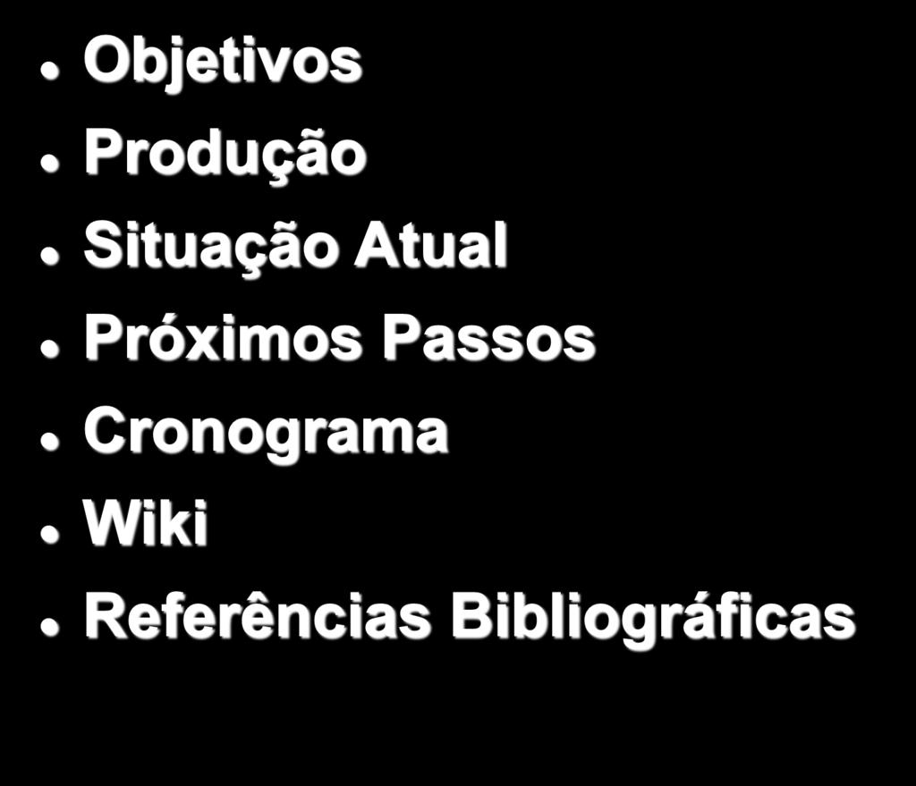 Sumário Objetivos Produção Situação Atual Próximos