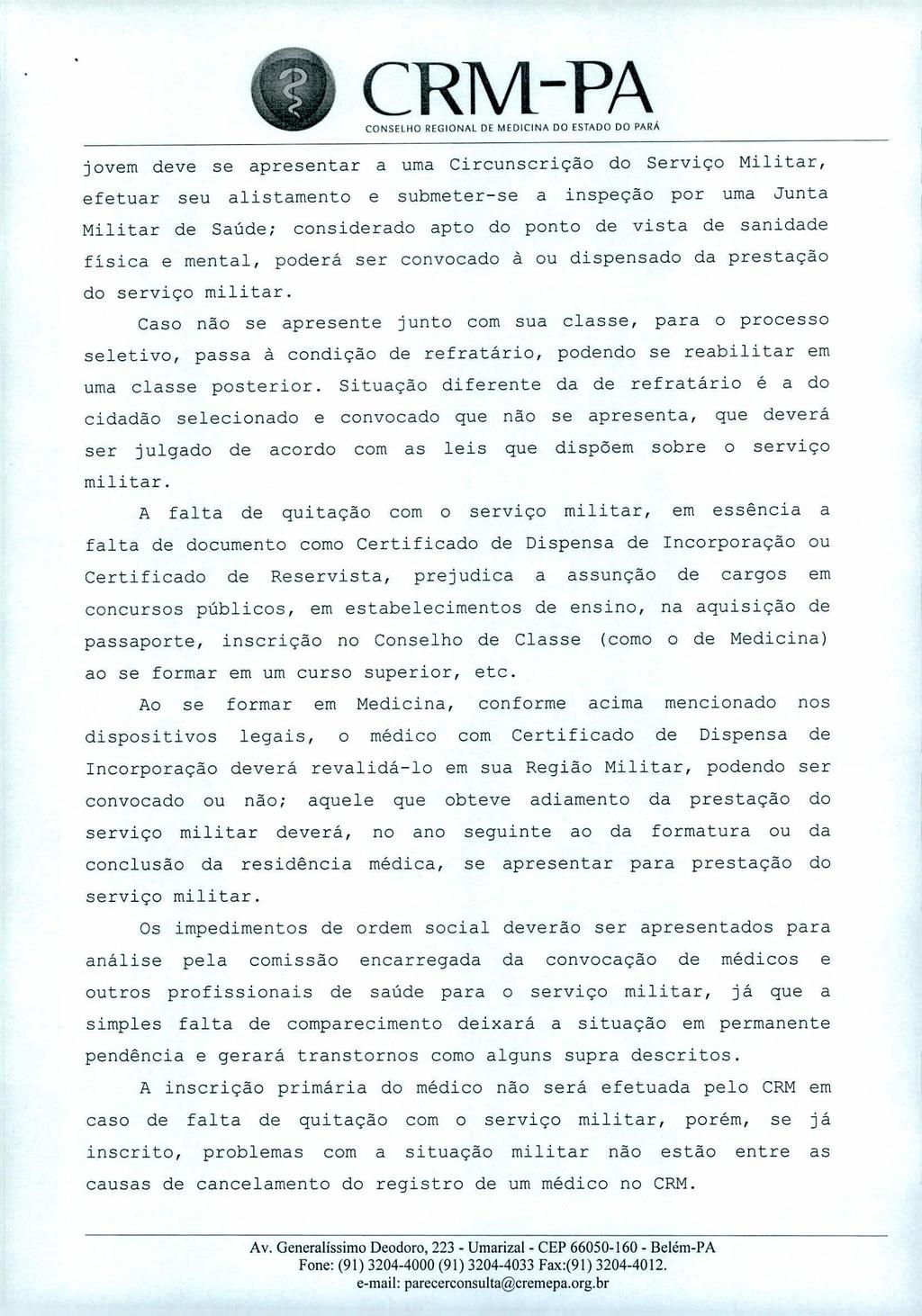 CONSElHO REGIONAL DE MEDICINA DO ESTADO DO PARÂ jovem deve se apresentar a uma Circunscrição do Serviço Militar, efetuar seu alistamento e submeter-se a inspeção por uma Junta Militar de Saúde;