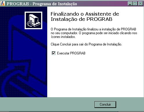 Na tela a seguir (fig. 11) clique no botão Concluir deixando a opção Executar PROGRAB marcada. fig. 11 Na tela a seguir (fig.