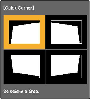 4. Selecione a opção Keystone e aperte Enter. 5. Selecione a configuração Quick Corner e pressione Enter. Em seguida pressione Enter novamente. Você verá a tela de ajuste Quick Corner: 6.