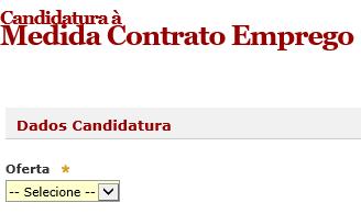 Candidatura 4º Passo Preencher e submeter formulário O preenchimento do formulário começa com a escolha da oferta de emprego.