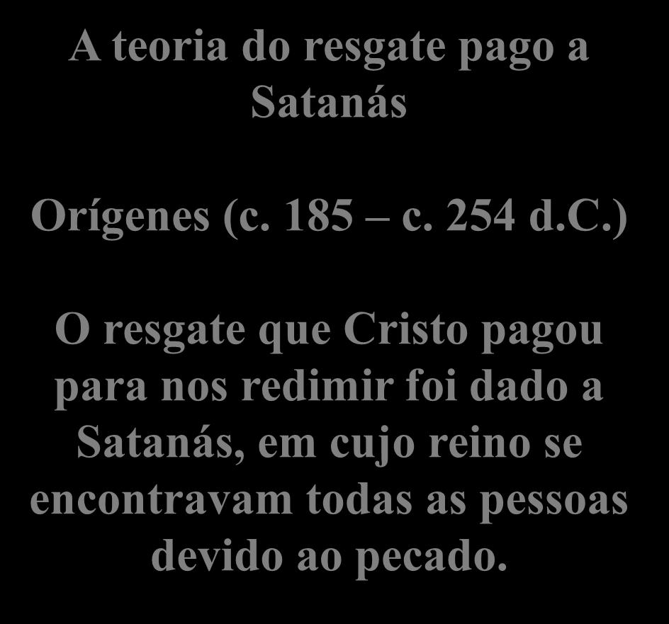 Teorias na História da Teologia Sobre a Expiação A teoria do