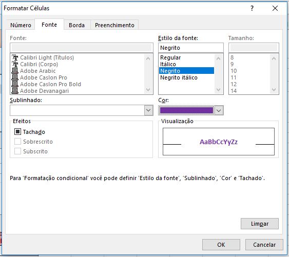 Formatação condicional com parâmetros Na janela para formatar células você pode determinar formatações que envolvam a fonte, o preenchimento, a borda e até mesmo o tipo de número (veremos esse