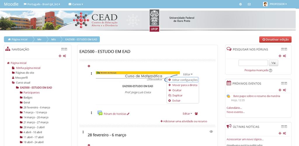 RECURSOS BÁSICOS DE EDIÇÃO 14 A plataforma Moodle disponibiliza recursos de edição da disciplina que permitem ao professor controlar o acesso dos alunos as atividades (tornando visível ou não cada