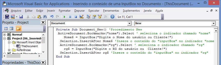 InsertAfter Nome$ 'Insere o conteúdo do "inputbox" no indicador "nome" ActiveDocument.Bookmarks("rg").Select seleciona o indicador chamado rg rg$ = InputBox("Digite o RG do usuário ou Cliente!