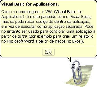 1. - INTRODUÇÃO AO VBA Até a versão 7.0 o Word utilizava o WordBasic, mas a partir da versão 8.0 (Word 97) o WordBasic foi substituído pelo VBA (Visual Basic for Applications).