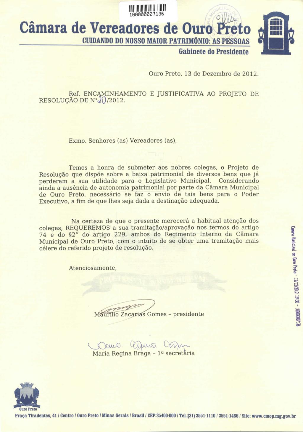 100000007136 Câmara de Vereadores de, 13 de Dezembro de 2012. Ref. ENCAMINHAMENTO E JUSTIFICATIVA AO PROJETO DE RESOLUÇÃO DE N JO/2012. Exmo.