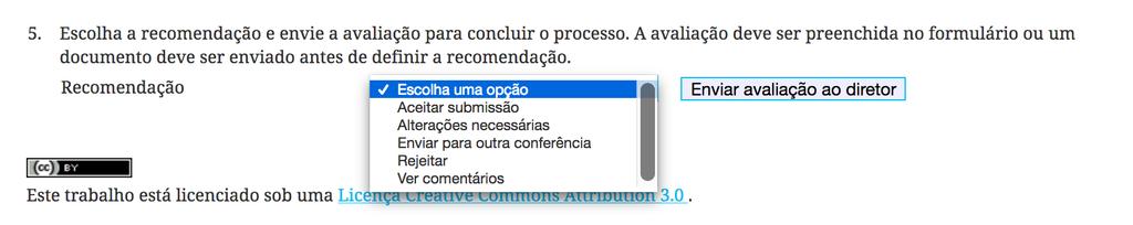 Será avaliado novamente Se você aceita, mas sugere mudanças ao autor. Envie a outra área Se você acha que não está adequado à área ao qual foi enviado (Áreas 1, 2 ou 3).