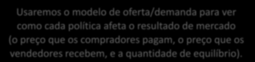 Políticas Governamentais que Alteram o Resultado do Mercado Privado Controles de preço Preço máximo: um valor máximo legal para o preço de um bem ou serviço.