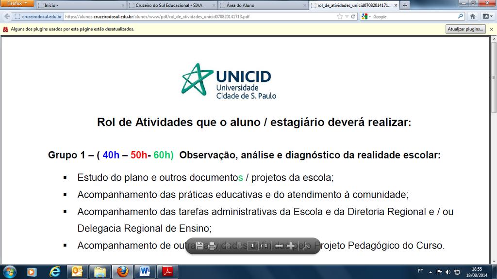 Se formos realizar o estágio em mais de uma escola deveremos fazer este procedimento para cada uma delas.