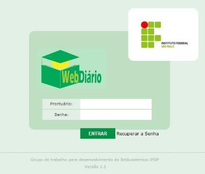 1. Acessar o sistema Acesse o WebDiário pelo endereço ti.srt.ifsp.edu.br/acadêmico. Ao acessá-lo, será exibida a tela de login.