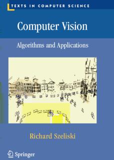 Computer Vision: algorithms and applications Springer, 2011. http://szeliski.