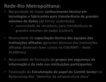 A Rede-Rio Metropolitana: tecnologias e aplicações Finalizando Rede-Rio Metropolitana: Necessidade de maior conhecimento técnico em tecnologias e fabricantes para transferência de