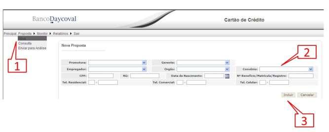 1 No menu Proposta, clicar em Nova ; 2 Preencher todos os campos.