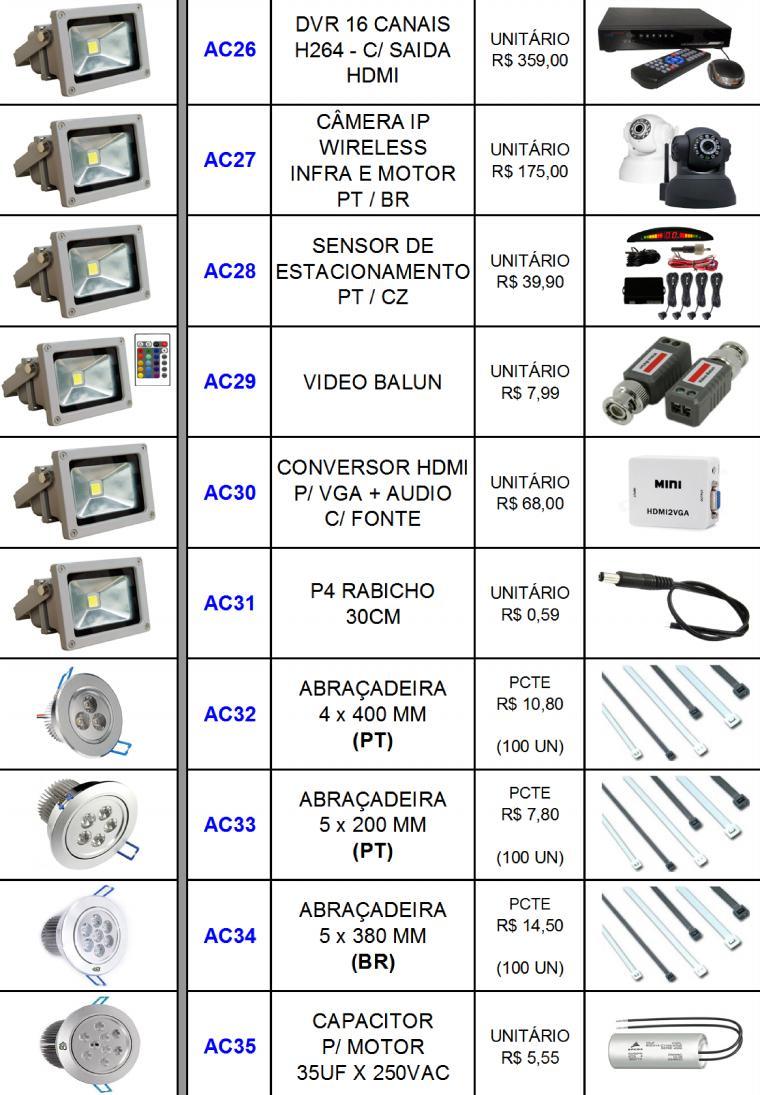 ARTICULÁVEL 3W - 110/220V R$ 11,90 SPOT ALUMÍNIO BRANCO FRIO ARTICULÁVEL 5W - 110/220V R$ 19,50 SPOT ALUMÍNIO BRANCO FRIO ARTICULÁVEL 7W - 110/220V R$ 23,90 AC21 SPOT ALUMÍNIO BRANCO FRIO ARTICULÁVEL