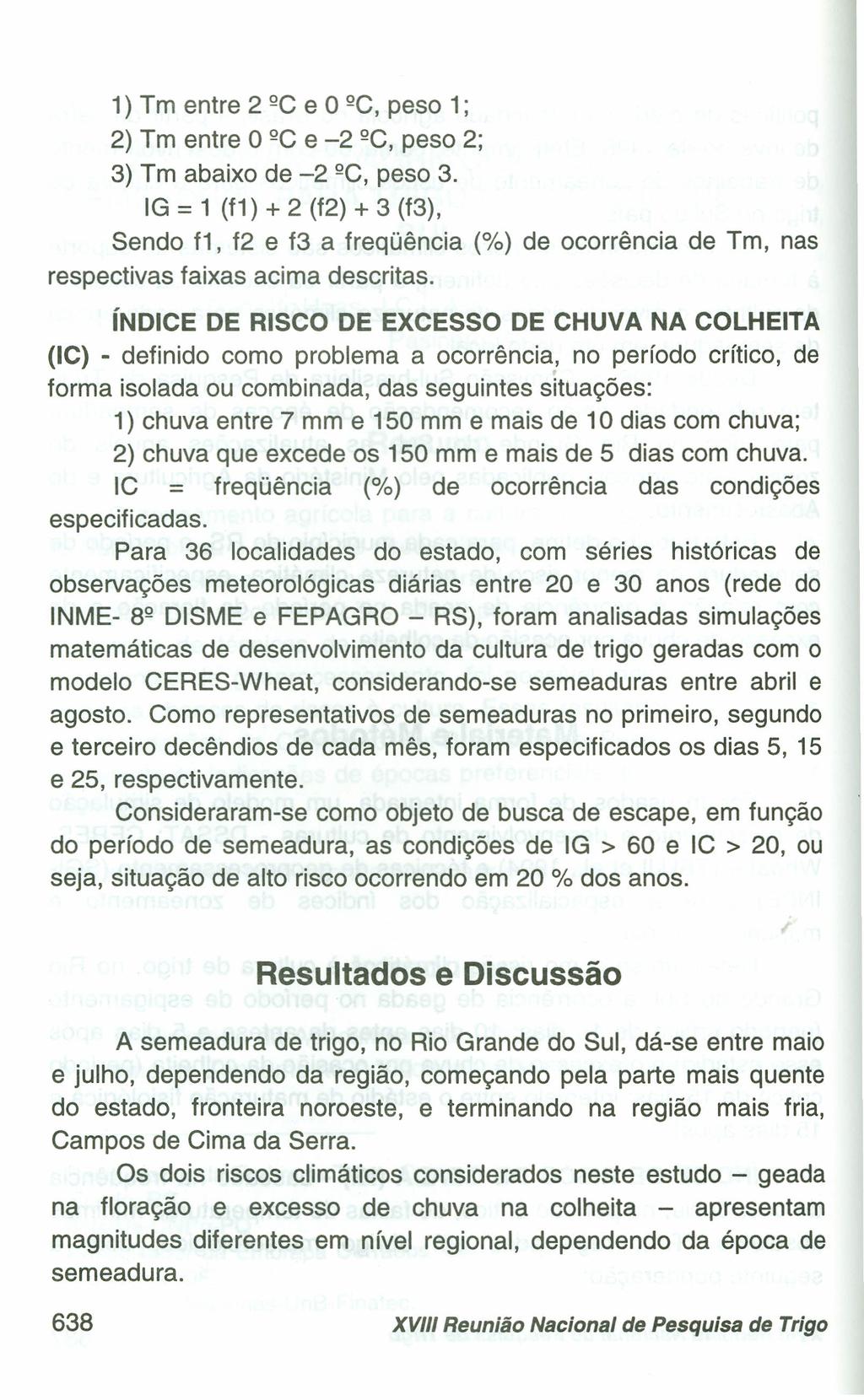 respectivas 1) Tm entre 2 ºC e O ºC, peso 1; 2) Tm entre O ºC e -2 ºC, peso 2; 3) Tm abaixo de -2 ºC, peso 3.