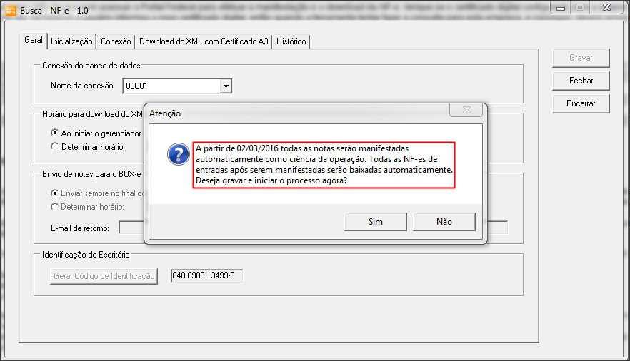 A partir de XX/XX/XXXX todas as notas serão manifestadas automaticamente como ciência da operação. Todas as NF-es de entradas após serem manifestadas serão baixadas automaticamente.