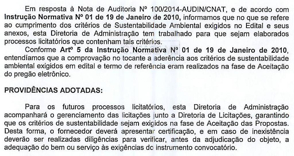 Campus Natal-Zona Note CONSTATAÇÃO Nº 01: AUSÊNCIA DE COMPROVAÇÃO NO TOCANTE A ADERÊNCIA AOS CRITÉRIOS DE SUSTENTABILIDADE AMBIENTAL DEFINIDOS EM EDITAL OU TERMO DE REFERÊNCIA.